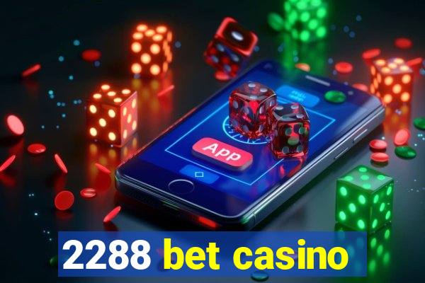 2288 bet casino